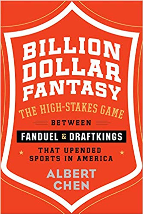 Billion Dollar Fantasy: The High-Stakes Game Between Fanduel and Draftkings That Upended Sports in America Cover