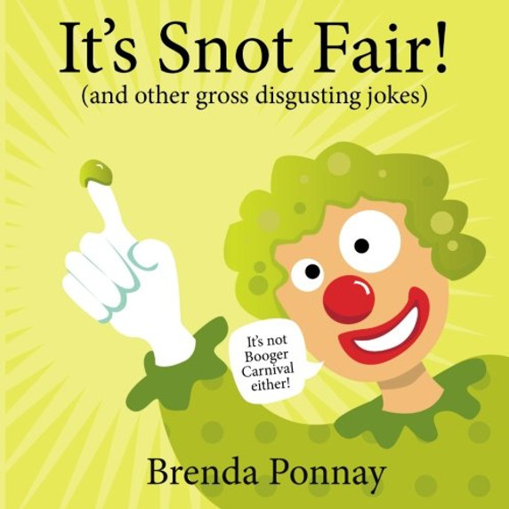 It's Snot Fair: And Other Gross & Disgusting Jokes Cover