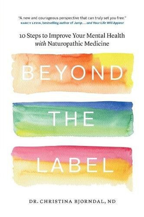 Beyond the Label: 10 Steps to Improve Your Mental Health with Naturopathic Medicine Cover
