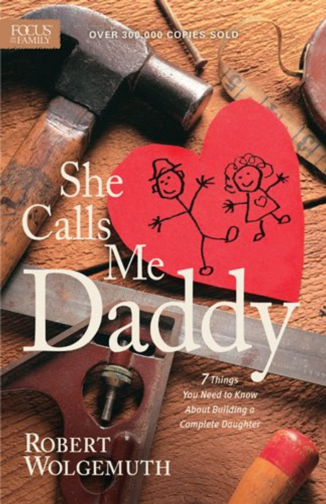 She Calls Me Daddy: 7 Things You Need to Know About Building a Complete Daughter Cover