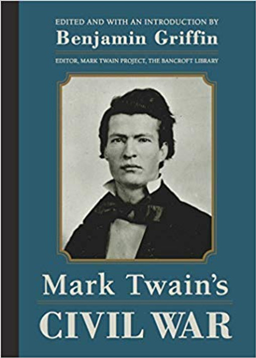 Mark Twain's Civil War: The Private History of a Campaign That Failed Cover
