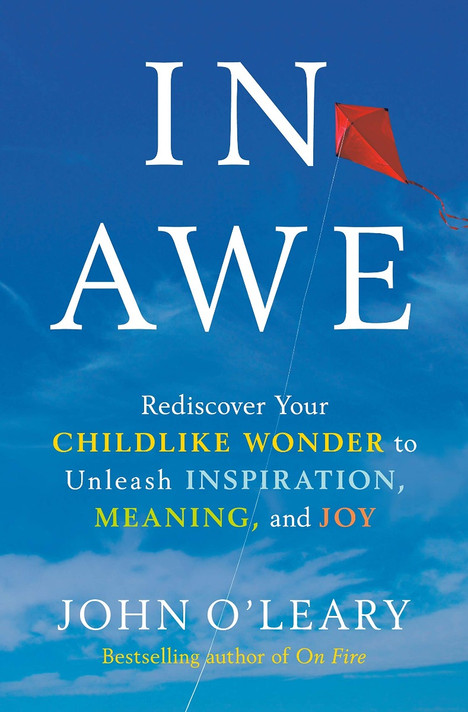 In Awe: Rediscover Your Childlike Wonder to Unleash Inspiration, Meaning, and Joy Cover