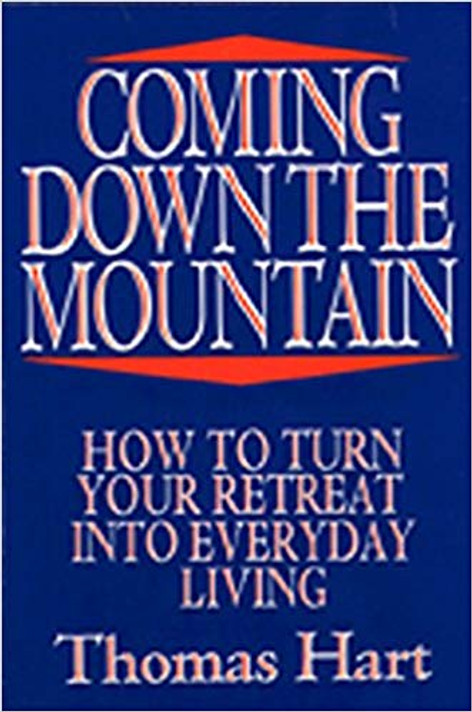 Coming Down the Mountain: How to Turn Your Retreat Into Everyday Living Cover