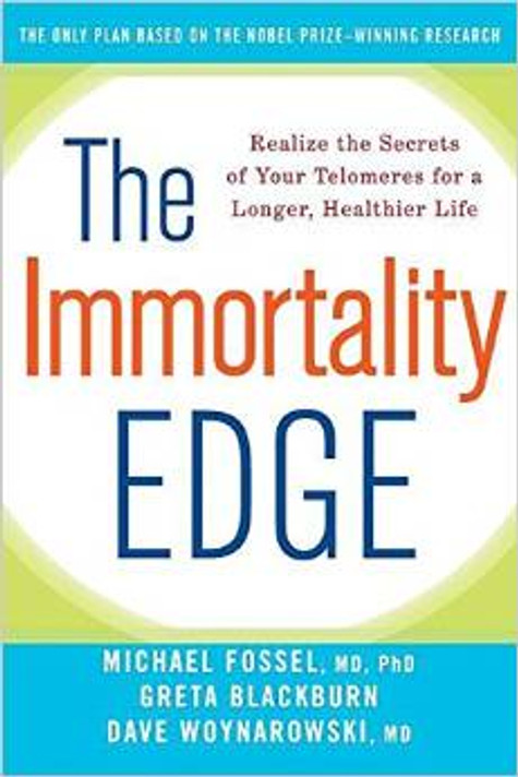 The Immortality Edge: Realize the Secrets of Your Telomeres for a Longer, Healthier Life Cover