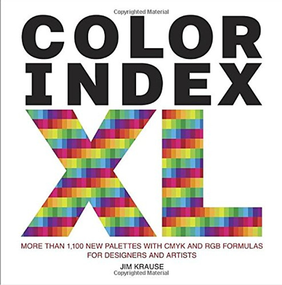 Color Index XL: More Than 1,100 New Palettes with Cmyk and Rgb Formulas for Designers and Artists Cover