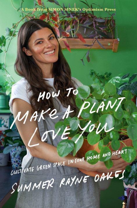How to Make a Plant Love You: Cultivate Green Space in Your Home and Heart Cover