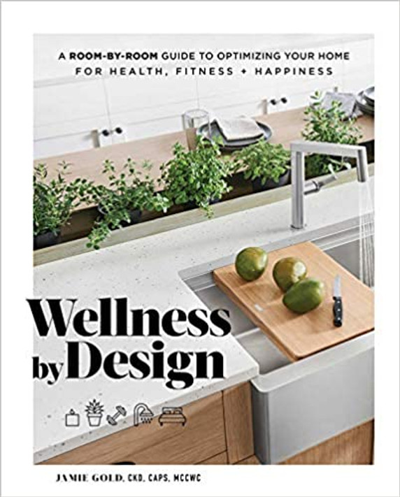 Wellness by Design: A Room-By-Room Guide to Optimizing Your Home for Health, Fitness, and Happiness Cover