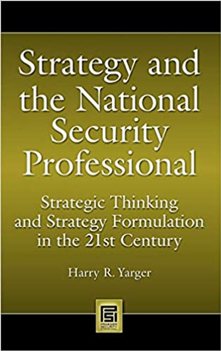 Strategy and the National Security Professional: Strategic Thinking and Strategy Formulation in the 21st Century (Praeger Security International) Cover