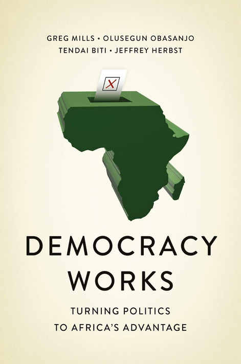 Democracy Works: Re-Wiring Politics to Africa's Advantage Cover