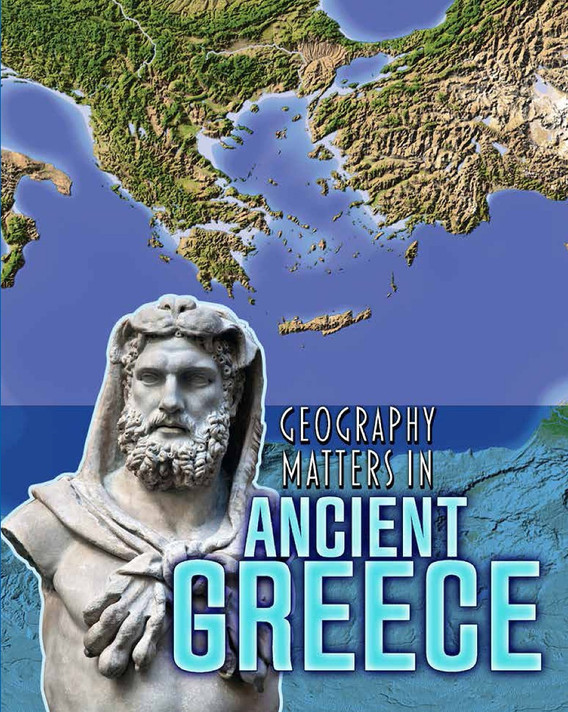 Geography Matters in Ancient Greece (Geography Matters in Ancient Civilizations) Cover