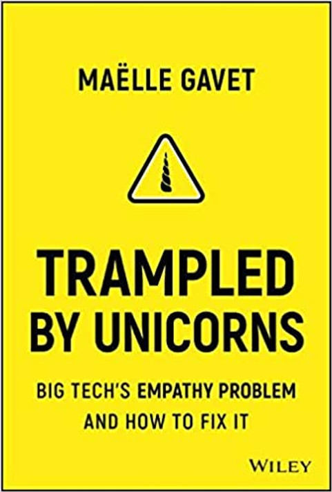 Trampled by Unicorns: Big Tech's Empathy Problem and How to Fix It Cover