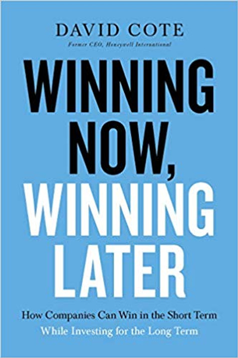 Winning Now, Winning Later: How Companies Can Win in the Short Term While Investing for the Long Term Cover