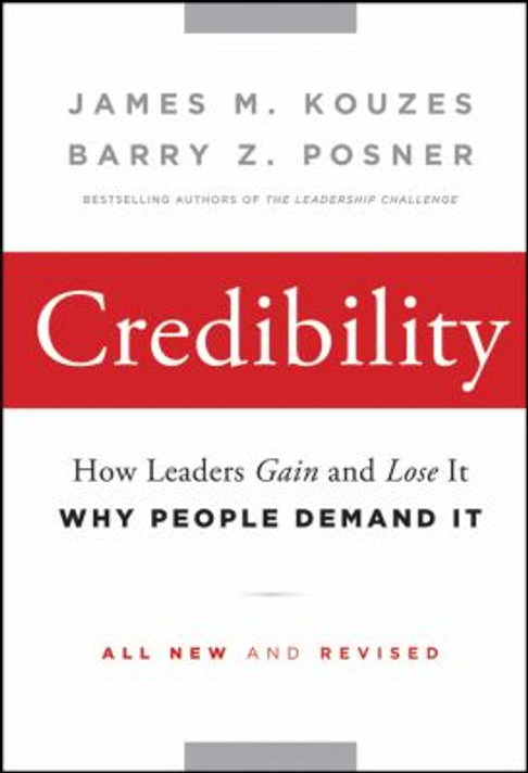 Credibility: How Leaders Gain and Lose It, Why People Demand It Cover