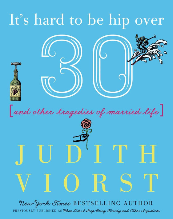 It's Hard to Be Hip Over Thirty: And Other Tragedies of Married Life (Reissue) (Judith Viorst's Decades) Cover