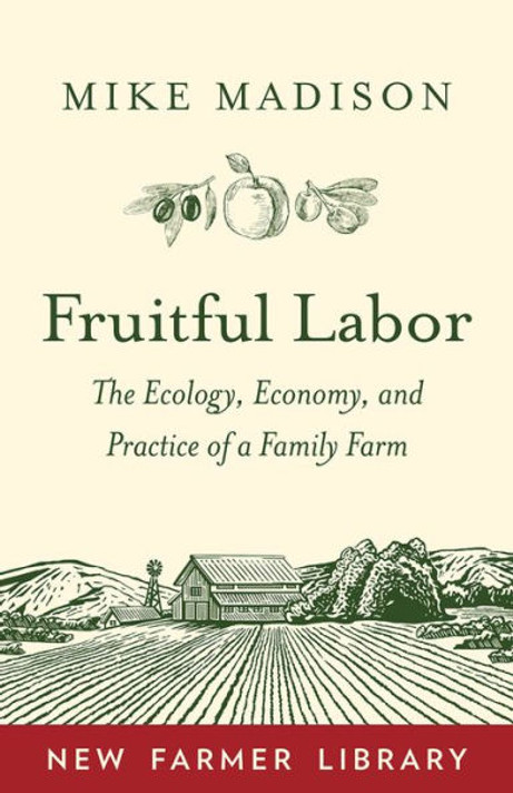 Fruitful Labor: The Ecology, Economy, and Practice of a Family Farm Cover