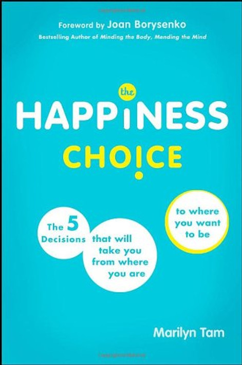 The Happiness Choice: The Five Principles That Will Take You from Where You Are to Where You Want to Be Cover