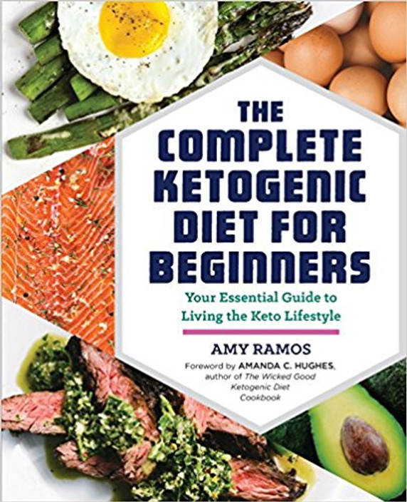 The Complete Ketogenic Diet for Beginners: Your Essential Guide to Living the Keto Lifestyle Cover