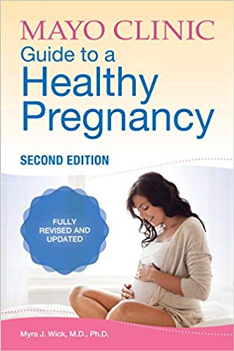 Mayo Clinic Guide to a Healthy Pregnancy: 2nd Edition: Fully Revised and Updated Cover