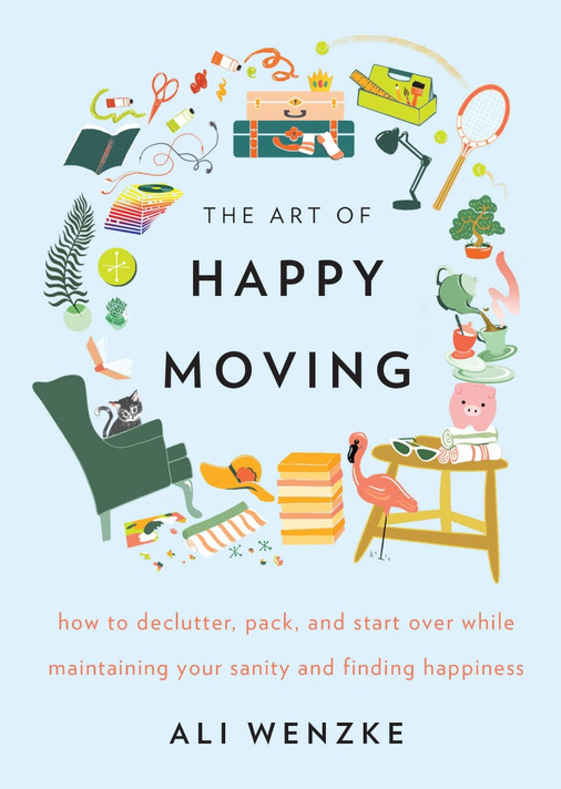 The Art of Happy Moving: How to Declutter, Pack, and Start Over While Maintaining Your Sanity and Finding Happiness Cover