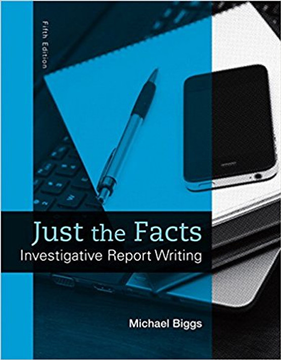 Just the Facts: Investigative Report Writing (5TH ed.) Cover