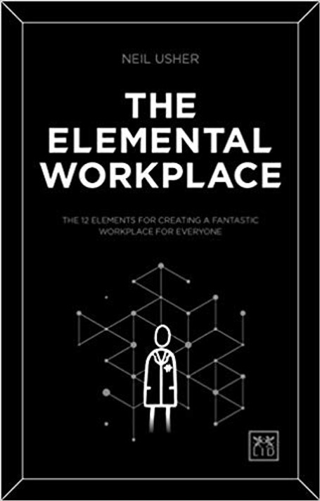 The Elemental Workplace: The 12 Elements for Creating a Fantastic Workplace for Everyone Cover