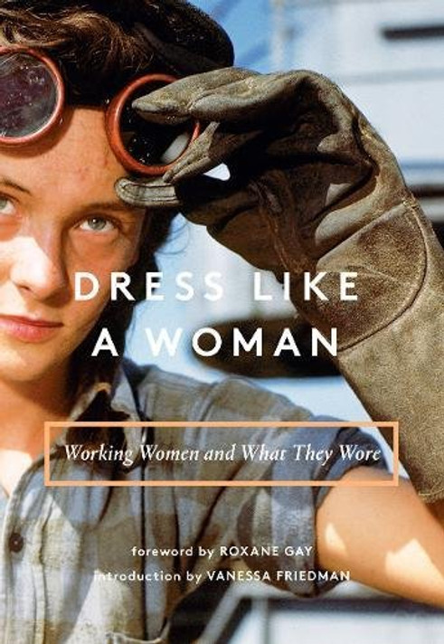 Dress Like a Woman: Working Women and What They Wore Cover