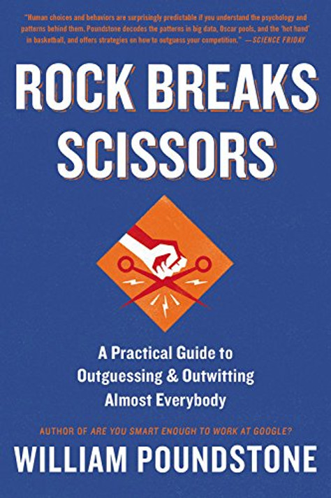 Rock Breaks Scissors: A Practical Guide to Outguessing and Outwitting Almost Everybody Cover