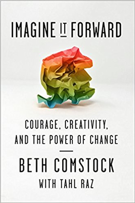 Imagine It Forward: Courage, Creativity, and the Power of Change Cover