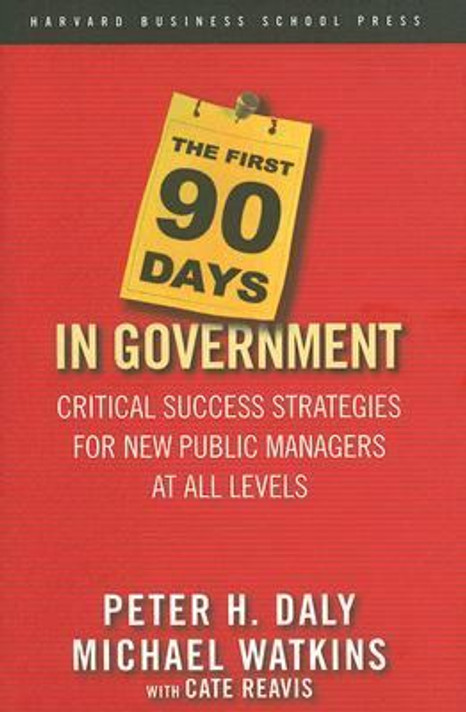 The First 90 Days in Government: Critical Success Strategies for New Public Managers at All Levels Cover