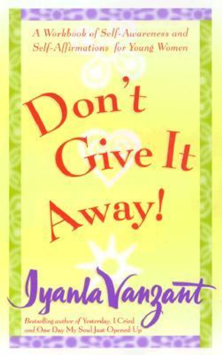 Don't Give It Away!: A Workbook of Self-Awareness and Self-Affirmations for Young Women Cover