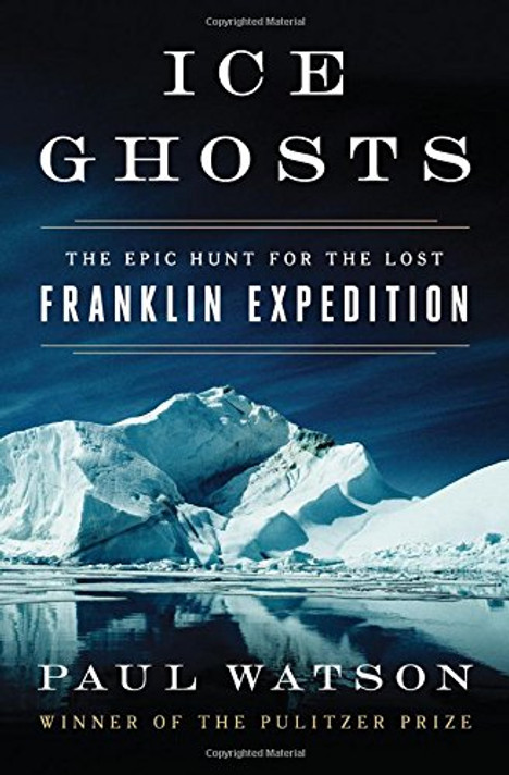 Ice Ghosts: The Epic Hunt for the Lost Franklin Expedition [Hardcover] Cover