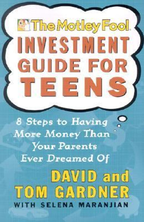 The Motley Fool Investment Guide for Teens: 8 Steps to Having More Money Than Your Parents Ever Dreamed Of [Paperback] Cover