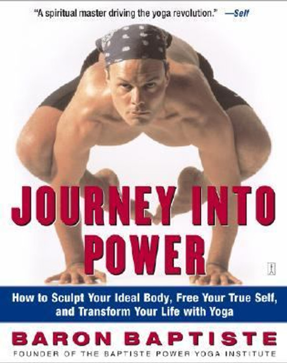 Journey into Power: How to Sculpt Your Ideal Body, Free Your True Self, and Transform Your Life with Yoga [Paperback] Cover