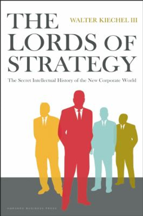 Lords of Strategy: The Secret Intellectual History of the New Corporate World [Hardcover] Cover