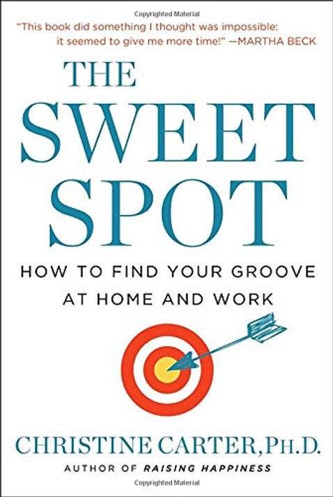 The Sweet Spot: How to Find Your Groove at Home and Work Cover
