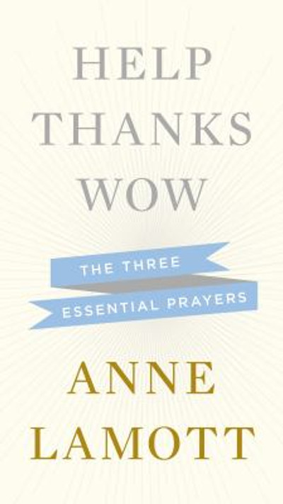 Help, Thanks, Wow: The Three Essential Prayers [Hardcover] Cover
