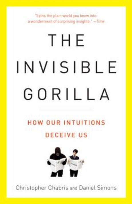 The Invisible Gorilla: How Our Intuitions Deceive Us [Paperback] Cover