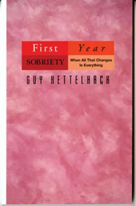 First-Year Sobriety: When All That Changes Is Everything [Hardcover] Cover