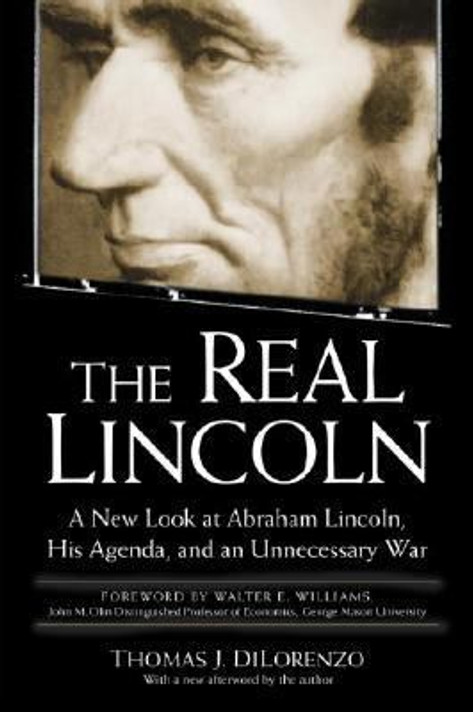 The Real Lincoln: A New Look at Abraham Lincoln, His Agenda, and an Unnecessary War [Paperback] Cover