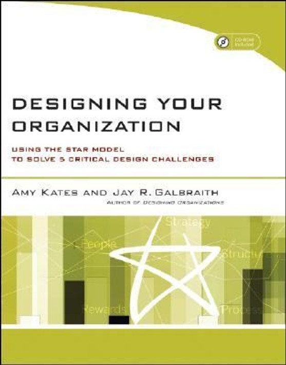 Designing Your Organization : Using the STAR Model to Solve 5 Critical Design Challenges [Paperback] Cover