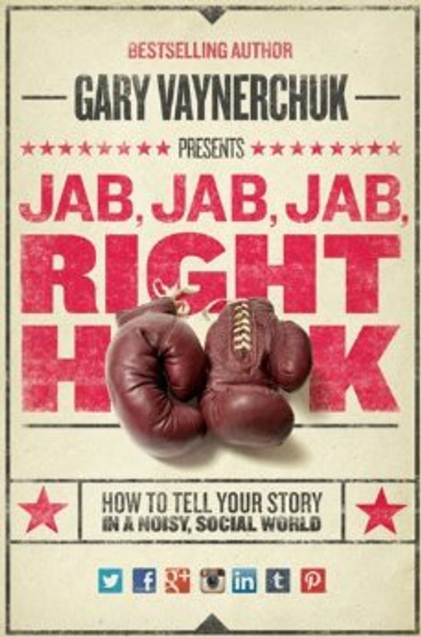 Jab, Jab, Jab, Right Hook: How to Tell Your Story in a Noisy, Social World [Hardcover] Cover