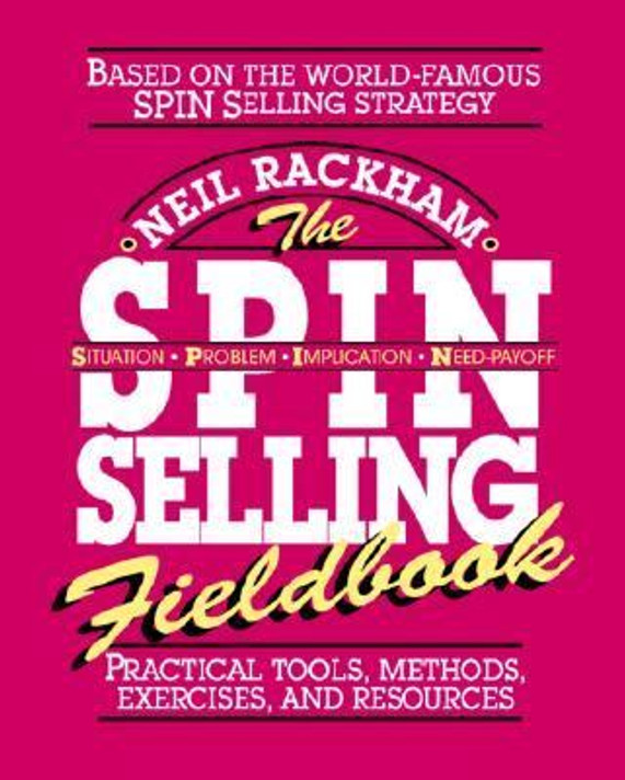 The S. P. I. N. Selling Fieldbook: Practical Tools, Methods, Exercises and Resources [Paperback] Cover
