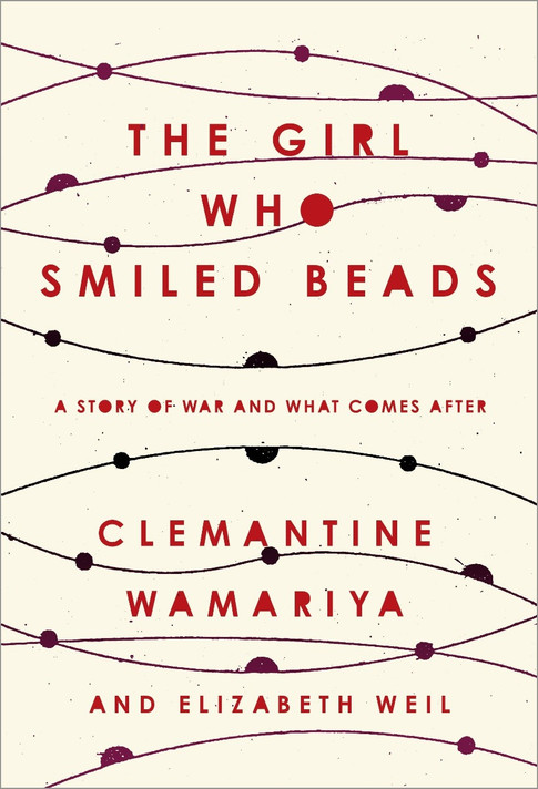 The Girl Who Smiled Beads: A Story of War and What Comes After [Hardcover] Cover