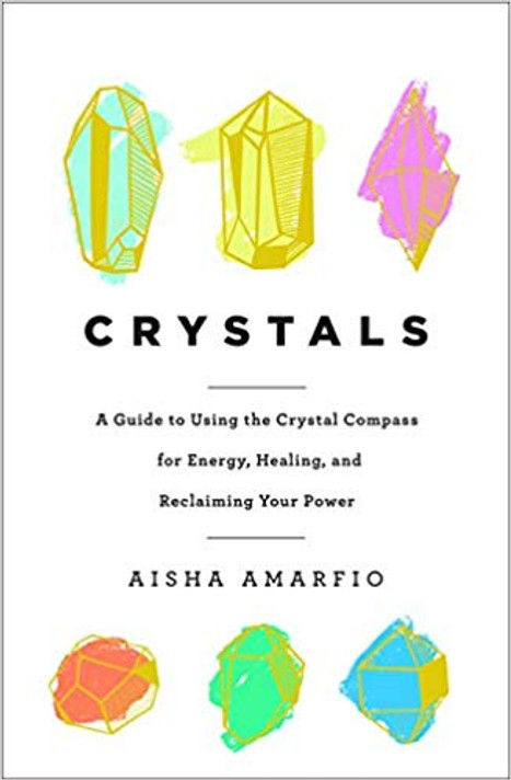 Crystals: A Guide to Using the Crystal Compass for Energy, Healing, and Reclaiming Your Power [Hardcover] Cover