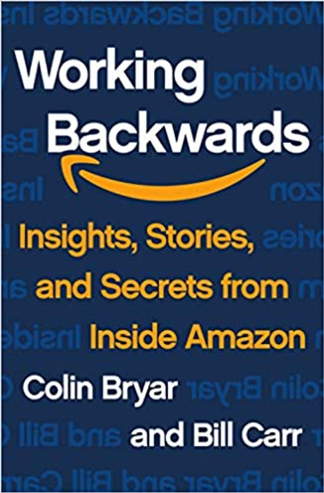 Working Backwards: Insights, Stories, and Secrets from Inside Amazon [Hardcover] Cover