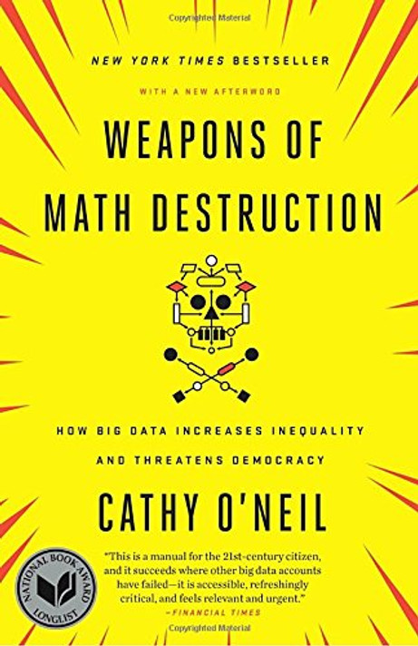 Weapons of Math Destruction: How Big Data Increases Inequality and Threatens Democracy [Paperback] Cover