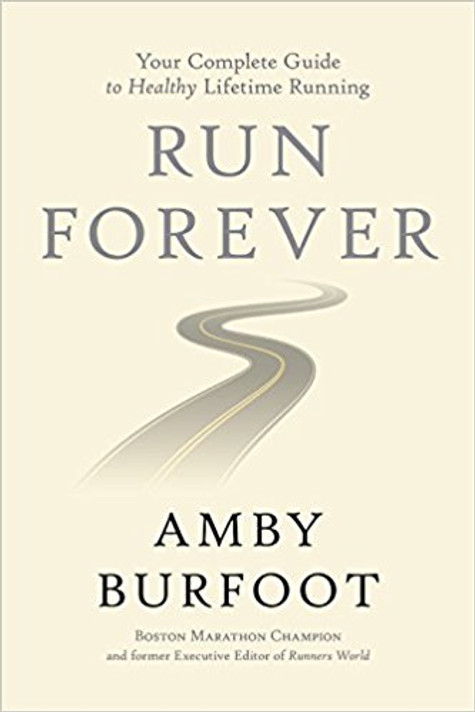 Run Forever: Your Complete Guide to Healthy Lifetime Running [Hardcover] Cover