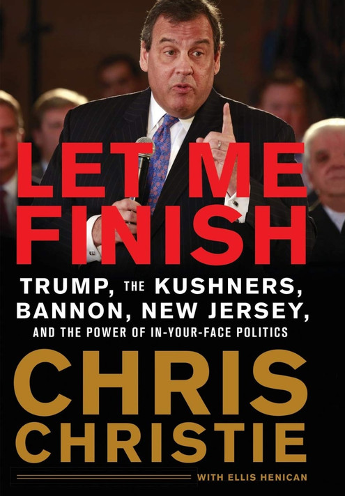Let Me Finish: Trump, the Kushners, Bannon, New Jersey, and the Power of In-Your-Face Politics [Paperback] Cover