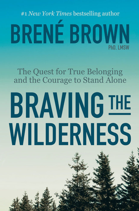 Braving the Wilderness: The Quest for True Belonging and the Courage to Stand Alone [Paperback] Cover