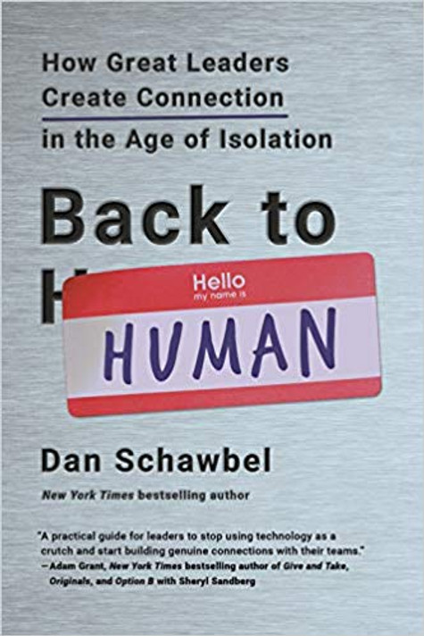 Back to Human: How Great Leaders Create Connection in the Age of Isolation [Paperback] Cover
